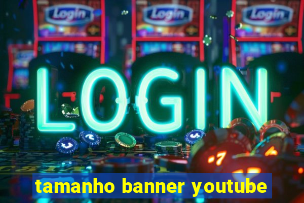 tamanho banner youtube